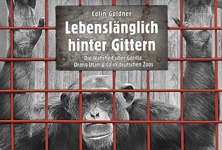 "Machet sie euch untertan und herrschet…" - Buchrezension von "Lebenslänglich hinter Gittern – Die Wahrheit über Gorilla, Oran Utan & Co in deutschen Zoos" von Colin Goldner, Alibris-Verlag, 2014