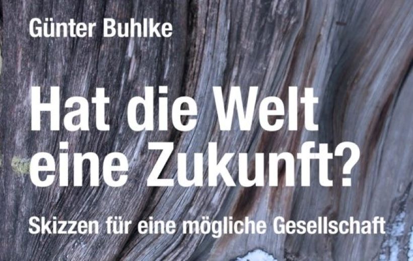 Hat die Welt eine Zukunft? Günter Buhlke