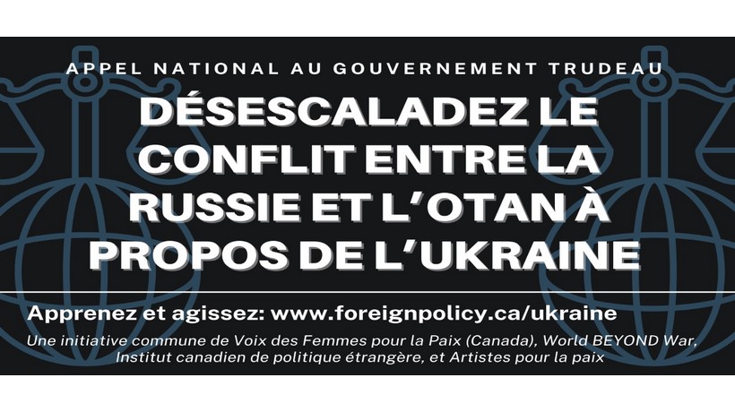 Appel national au gouvernement Trudeau pour qu’il désescalade le conflit entre la Russie et l’OTAN à propos de l’Ukraine